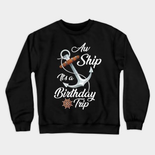 Aw Ship It's A Birthday Trip Crewneck Sweatshirt